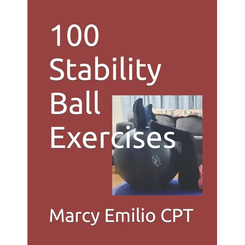 100 Stability Ball Exercises - Paperback