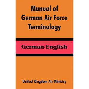 Manual of German Air Force Terminology: German-English - Paperback