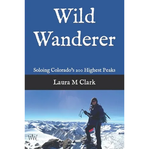 Wild Wanderer: Soloing Colorado's 200 Highest Peaks - Paperback