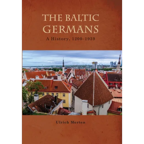 The Baltic Germans: A History, 1200-1939 - Paperback