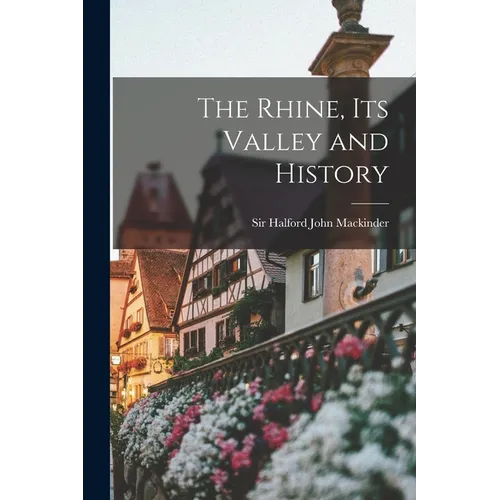 The Rhine, its Valley and History - Paperback
