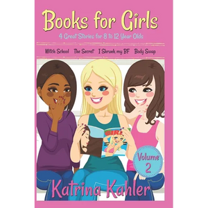 Books for Girls - 4 Great Stories for 8 to 12 year olds: Witch School, The Secret, I Shrunk my BF and Body Swap - Paperback
