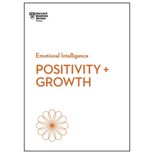 Positivity and Growth (HBR Emotional Intelligence Series) - Paperback