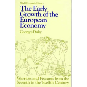 Early Growth of the European Economy: Warriors and Peasants from the Seventh to the Twelfth Century - Paperback