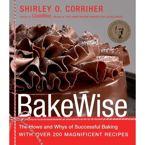 Bakewise: The Hows and Whys of Successful Baking with Over 200 Magnificent Recipes - Hardcover