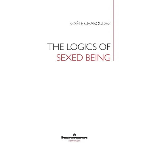 The Logics of Sexed Being - Paperback