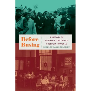 Before Busing: A History of Boston's Long Black Freedom Struggle - Paperback