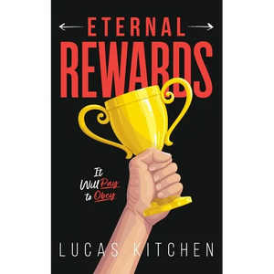 Eternal Rewards: It Will Pay To Obey - Paperback