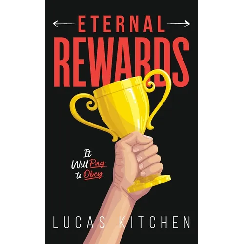Eternal Rewards: It Will Pay To Obey - Paperback