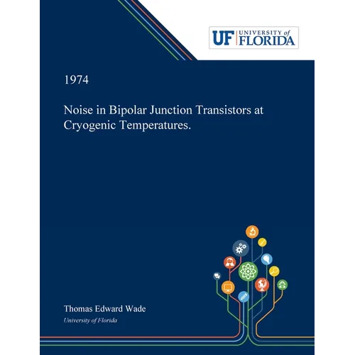 Noise in Bipolar Junction Transistors at Cryogenic Temperatures. - Paperback