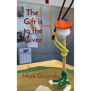 The Gift is to the Giver: Chronicles of a 21st Century Decade - Hardcover