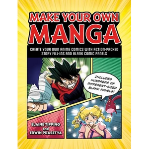 Make Your Own Manga: Create Your Own Anime Comics with Action-Packed Story Fill-Ins and Blank Comic Panels - Paperback