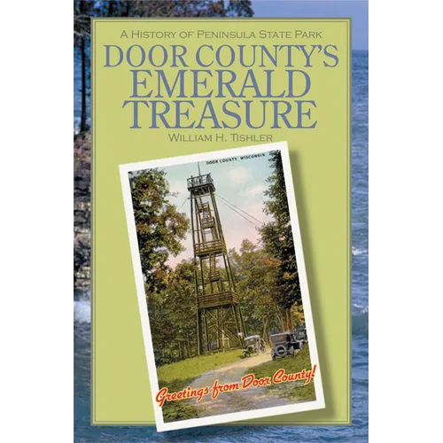Door County's Emerald Treasure: A History of Peninsula State Park - Paperback