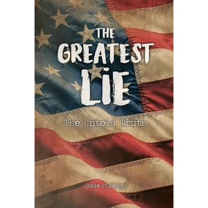 The Greatest Lie: The Untold Truth - Paperback