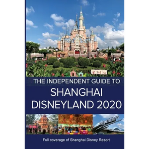 The Independent Guide to Shanghai Disneyland 2020 - Paperback