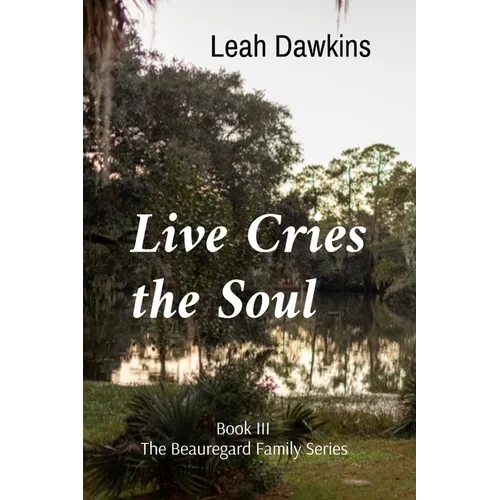Live Cries the Soul: Book III of The Beauregard Family Series - Paperback