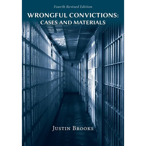 Wrongful Convictions: Cases and Materials - Fourth Edition - Paperback