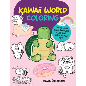 Kawaii World Coloring: Color Your Way Through Cute and Cool Kawaii Art! - Paperback