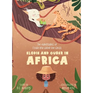 Elodie and Guber in Africa: The Adventures of Elodie and Guber the Ghost - Hardcover