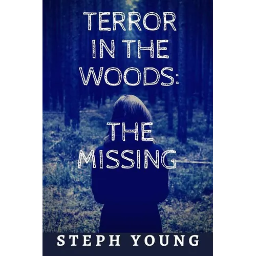Terror in the Woods: The Missing. - Paperback