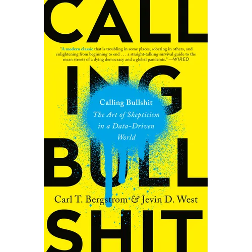 Calling Bullshit: The Art of Skepticism in a Data-Driven World - Paperback