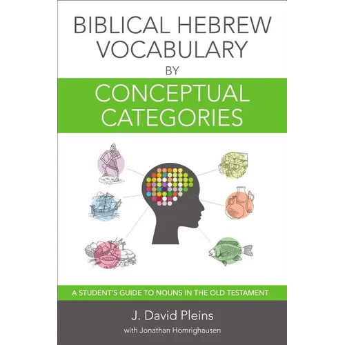 The Biblical Hebrew Vocabulary by Conceptual Categories: A Student's Guide to Nouns in the Old Testament - Paperback