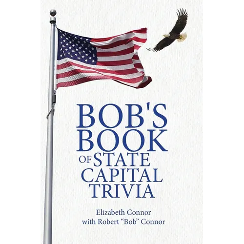 Bob's Book of State Capital Trivia - Paperback
