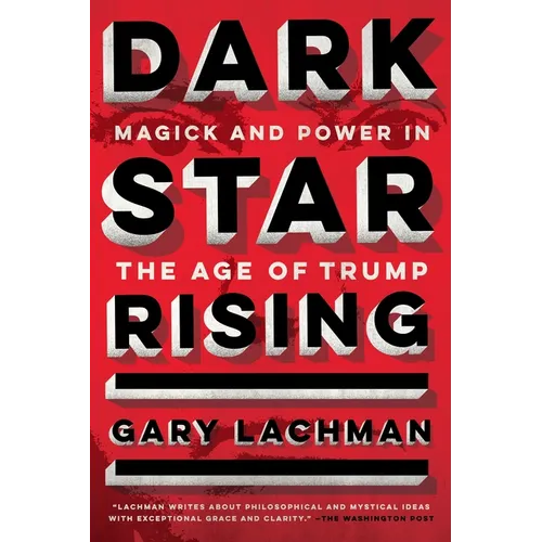 Dark Star Rising: Magick and Power in the Age of Trump - Paperback