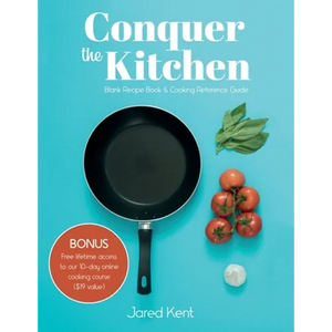 Conquer the Kitchen: Blank Recipe Book & Cooking Reference Guide - Paperback