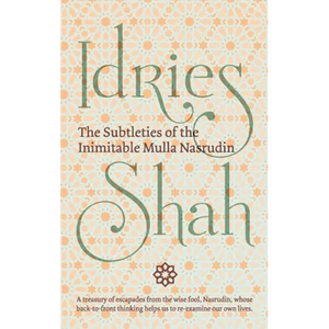 The Subtleties of the Inimitable Mulla Nasrudin - Paperback