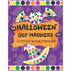 Halloween Dot Markers Activity Book for Kids: Fun Halloween Gifts for Toddlers Easy Guided Big Dots Easy Coloring Activity Book For Preschool Kinderga - Paperback