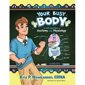 Your Busy Body: An Introduction to Anatomy and Physiology - Paperback
