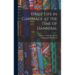 Daily Life in Carthage at the Time of Hannibal - Hardcover