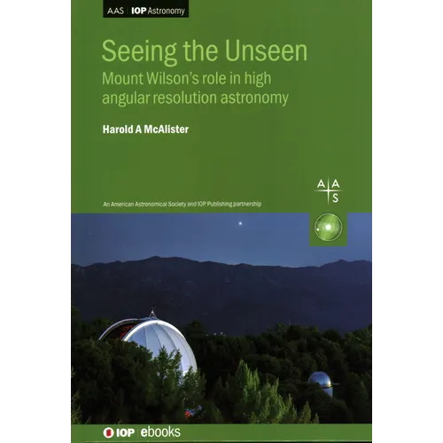 Seeing the Unseen: Mount Wilson's role in high angular resolution astronomy - Hardcover