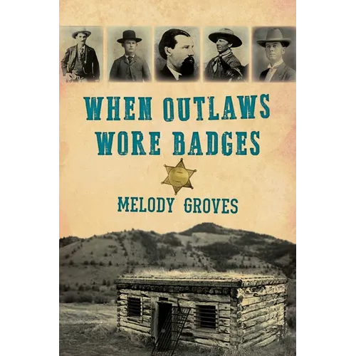 When Outlaws Wore Badges - Paperback