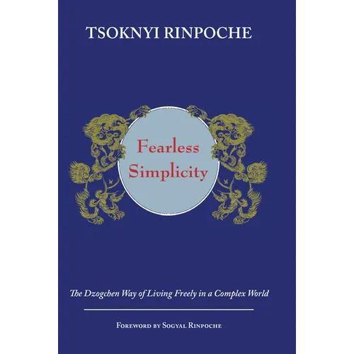 Fearless Simplicity: The Dzogchen Way of Living Freely in a Complex World - Paperback