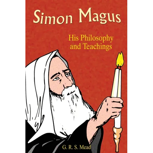 Simon Magus: His Philosophy and Teachings - Paperback