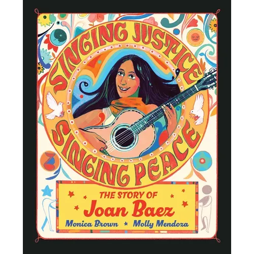 Singing Justice, Singing Peace: The Story of Joan Baez - Hardcover