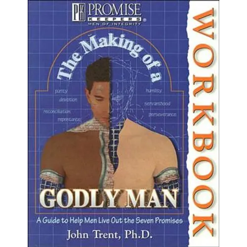 The Making of a Godly Man: A Guide to Help Men Live Out the Seven Promises - Paperback