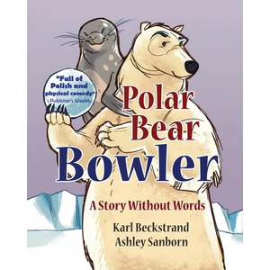 Polar Bear Bowler: A Story Without Words - Paperback