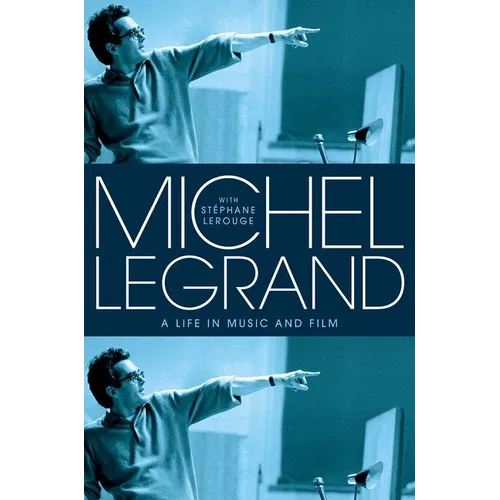 Michel Legrand: A Life in Music and Film - Hardcover