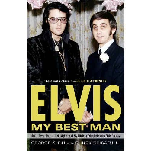 Elvis: My Best Man: Radio Days, Rock 'n' Roll Nights, and My Lifelong Friendship with Elvis Presley - Paperback