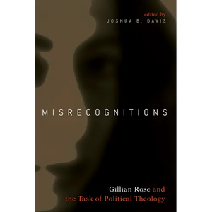 Misrecognitions: Gillian Rose and the Task of Political Theology - Paperback