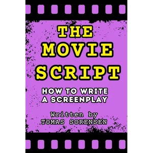 The Movie Script: How to Write a Screenplay - Paperback