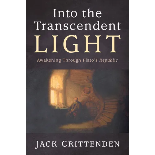 Into the Transcendent Light: Awakening Through Plato's Republic - Hardcover