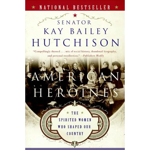 American Heroines: The Spirited Women Who Shaped Our Country - Paperback