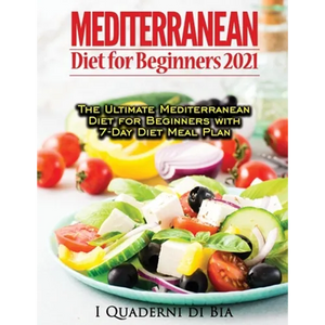 Mediterranean Diet For Beginners: Top Health And Delicious Mediterranean Diet Recipes To Lose Weight, Get Lean, And Feel Amazing - Paperback