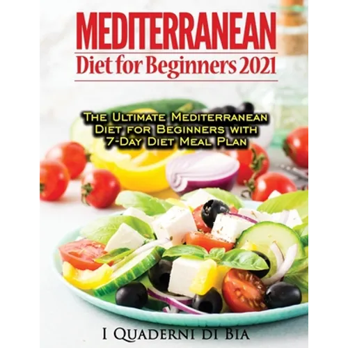 Mediterranean Diet For Beginners: Top Health And Delicious Mediterranean Diet Recipes To Lose Weight, Get Lean, And Feel Amazing - Paperback