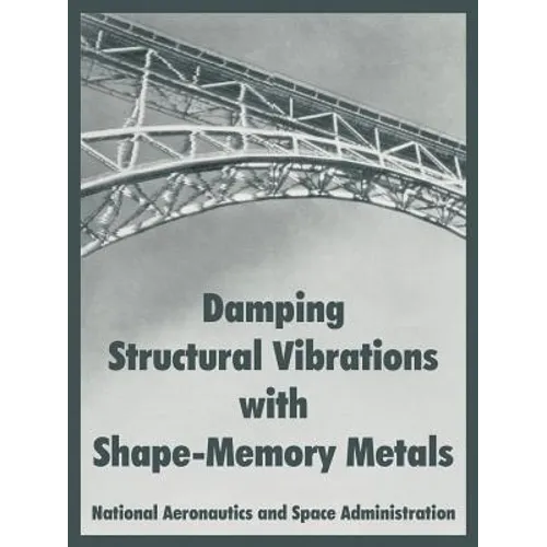 Damping Structural Vibrations with Shape-Memory Metals - Paperback