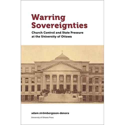 Warring Sovereignties: Church Control and State Pressure at the University of Ottawa - Paperback